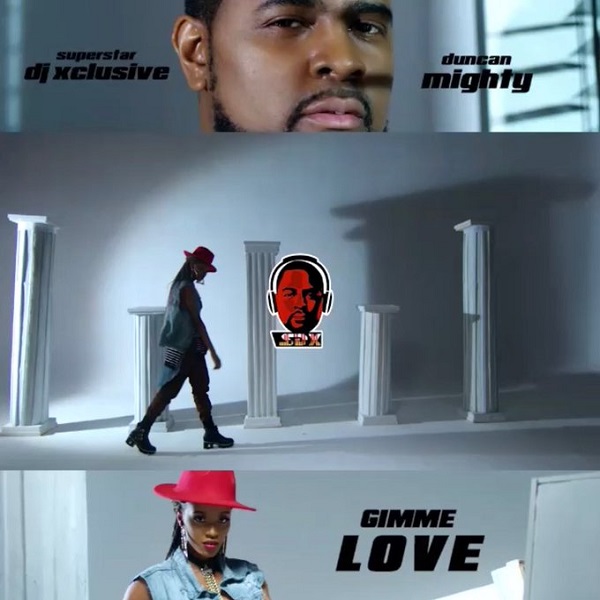 VIDEO: DJ Xclusive – Gimme Love ft. Duncan Mighty