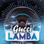 DJ Xclusive – Gucci Lamba