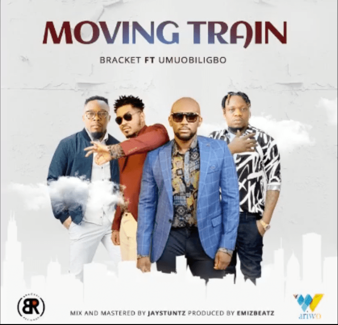 Bracket Ft. Umu Obiligbo – Moving Train
