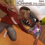 Chike Ft. Simi – Running (To You)