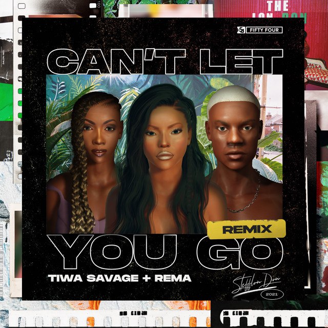 Stefflon Don Ft. Tiwa Savage & Rema – Can’t Let You Go (Remix)
