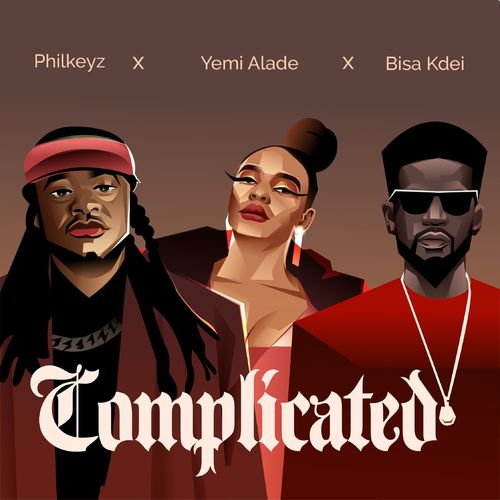 Philkeyz – Complicated ft. Yemi Alade, Bisa Kdei