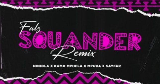 Falz – Squander (Remix) ft Niniola, Kamo Mphela, Mpura, Sayfar