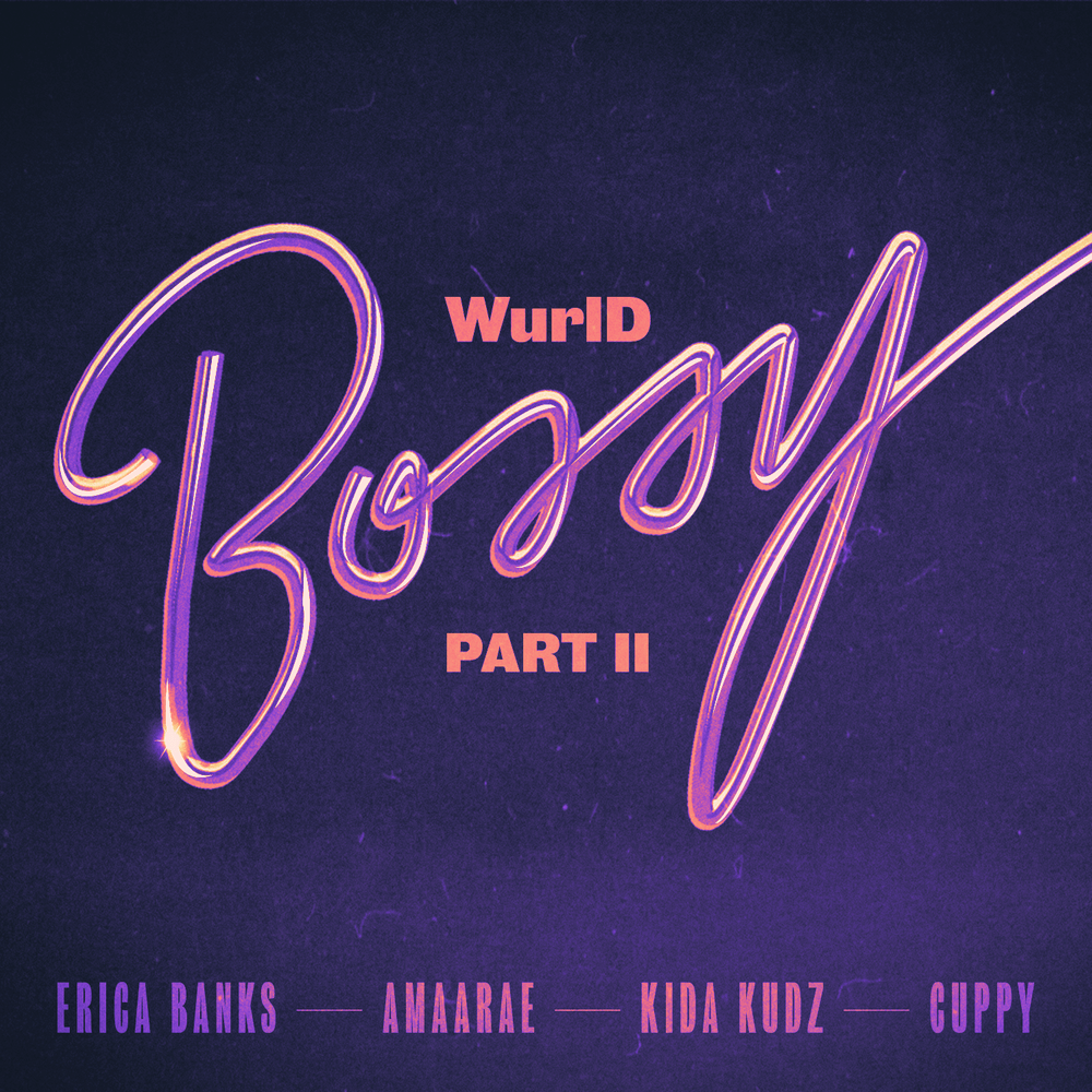 WurlD – Bossy (Remix) ft. Erica Banks, Amaarae, Kida Kudz & Cuppy