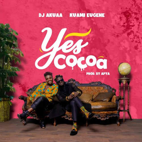DJ Akuaa – Yes Cocoa ft. Kuami Eugene