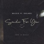 Mizzle – Smile For You ft Oxlade