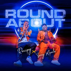 RECIPY – Roundabout ft. Terry Apala