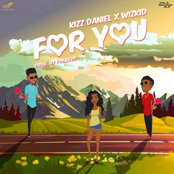 Kizz Daniel – For You ft. Wizkid