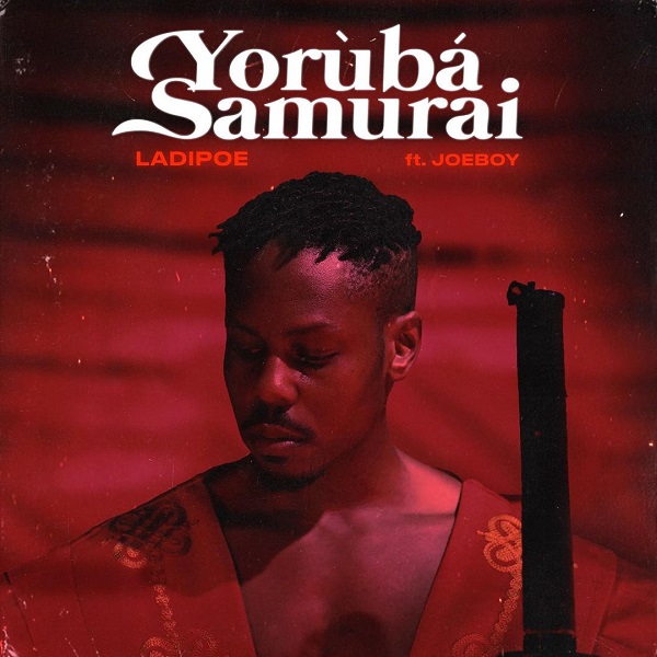 LadiPoe – Yoruba Samurai ft. Joeboy