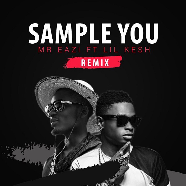 Mr Eazi ft. Lil Kesh – Sample You (Remix)