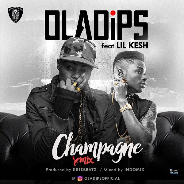 Oladips ft Lil Kesh – Champagne (Remix)
