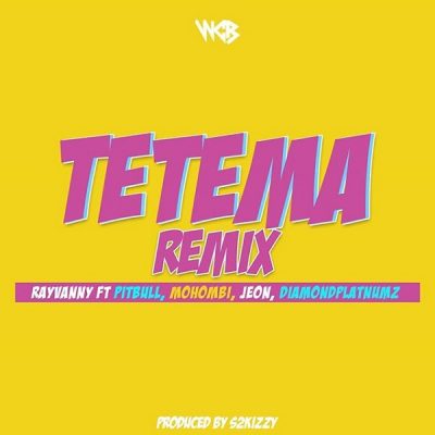 Rayvanny – Tetema (Remix) ft. Pitbull, Mohombi, Jeon, Diamond Platnumz