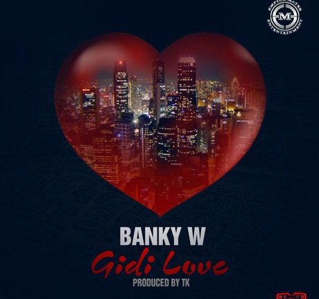 Banky W – Gidi Love (Prod. TK)