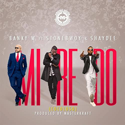 Banky W – Mi Re Do ft. Stonebwoy & Shaydee