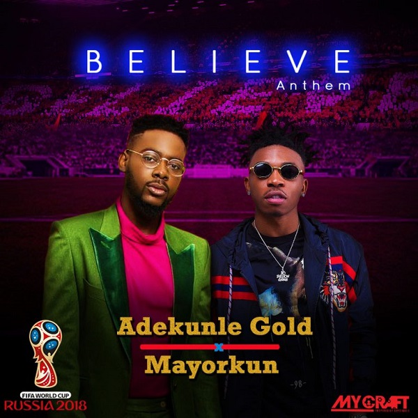 Adekunle Gold & Mayorkun – Believe Anthem