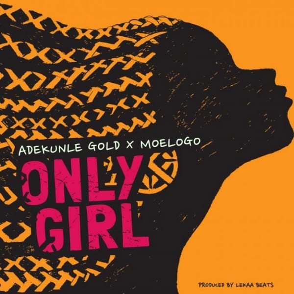 Adekunle Gold x MoeLogo – Only Girl (Prod. Lekaa Beats)
