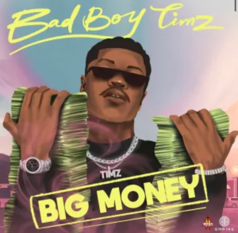 Bad Boy Timz – Big Money