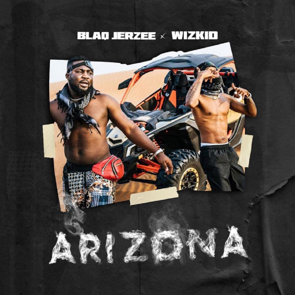 Blaq Jerzee ft. Wizkid – Arizona