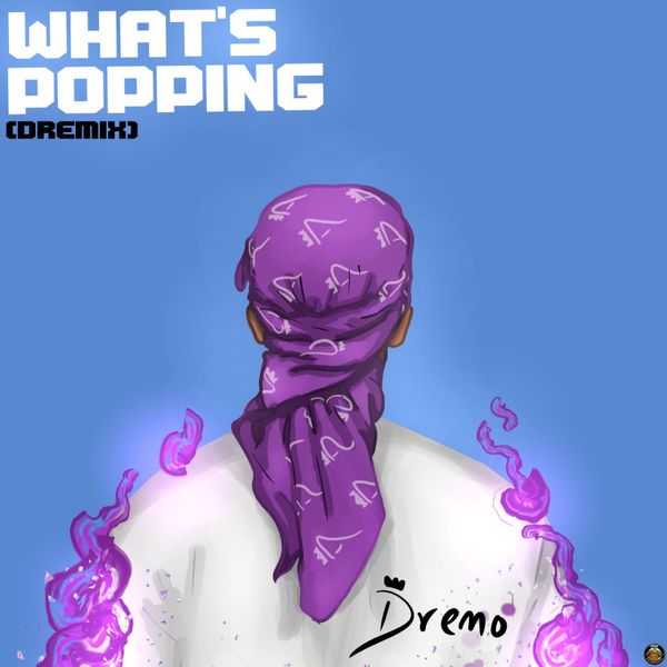 Dremo – What’s Popping (Dremix)