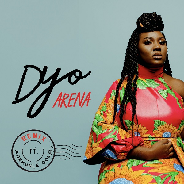 Dyo – Arena (Remix) Ft. Adekunle Gold