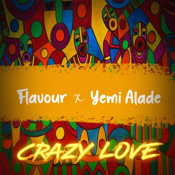 Flavour – Crazy Love ft. Yemi Alade