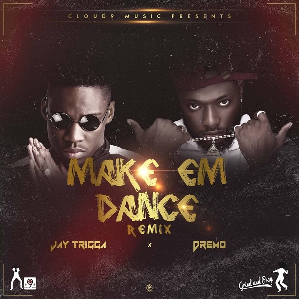 Jay Trigga Ft. Dremo – Make Em Dance (Remix)