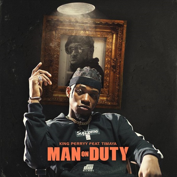 King Perryy – Man On Duty ft. Timaya