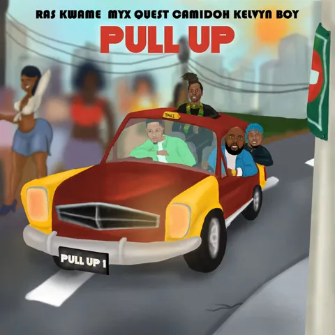 Ras Kwame – Pull Up ft MYX Quest, Camidoh & Kelvyn Boy