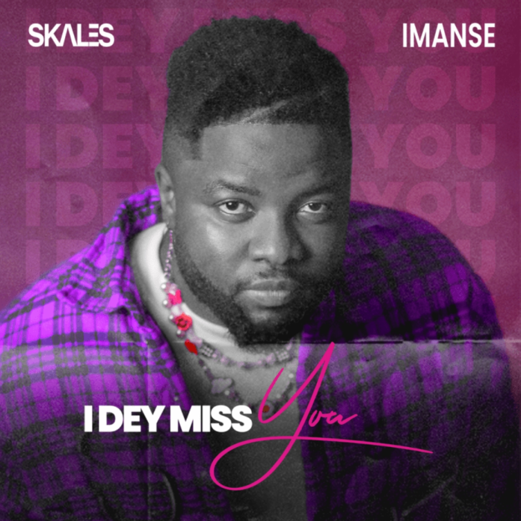 Skales ft. Imanse – I Dey Miss You