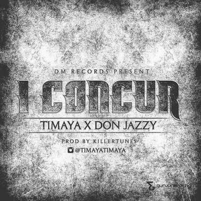 Timaya – I Concur ft. Don Jazzy