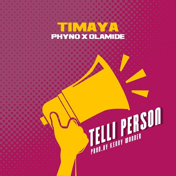 Timaya – Telli Person ft. Phyno & Olamide