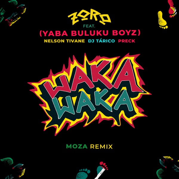 Zoro – Waka Waka (Moza Remix) ft. DJ Tárico, Preck, Nelson Tivane