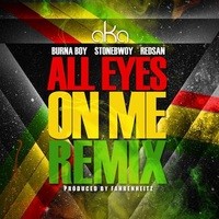 AKA – All Eyes on Me (Remix) Ft. Burna Boy, Stonebwoy & Redsan
