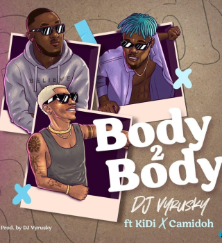 DJ Vyrusky – Body 2 Body ft. KiDi & Camidoh