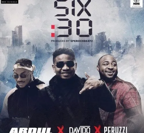 Abdul – Six:30 ft. Davido & Peruzzi