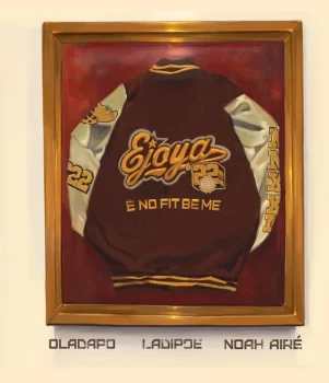 ] Ejoya – E No Fit Be Me ft. Oladapo, Noah Airé & LADIPOE