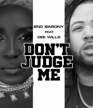 Eno Barony – Don't Judge Me ft. Dee Wills