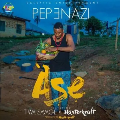 Pepenazi – Ase ft. Tiwa Savage
